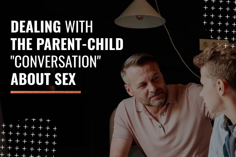 Dealing with the Parent-Child "Conversation" about Sex