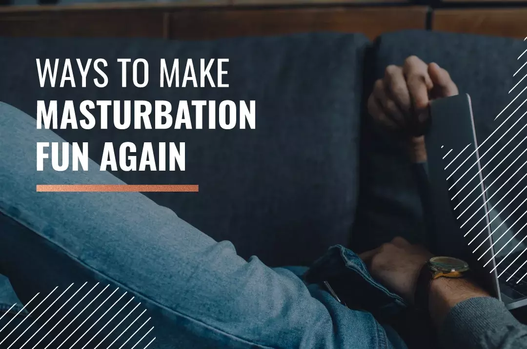 ways to make masturbation fun again