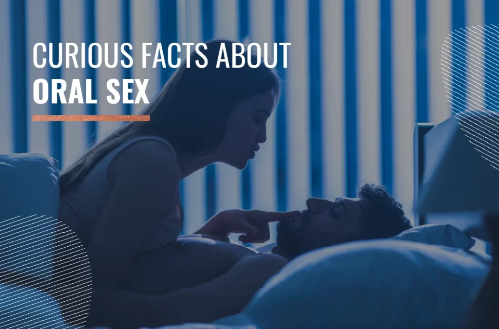 Curious facts oral sex