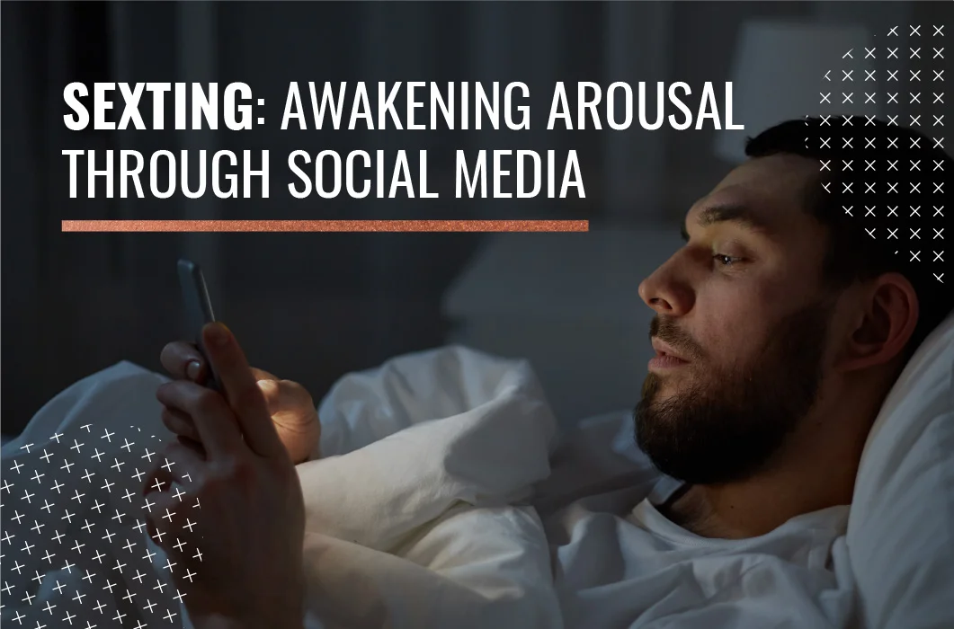 Sexting: Awakening arousal through social media FEATURED IMAGE