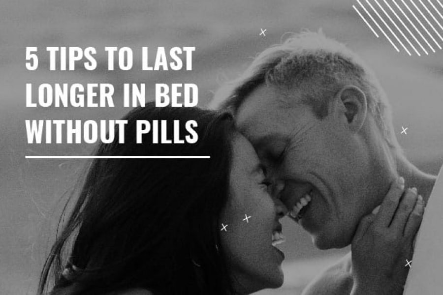 last longer in bed without pills